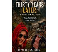 Thirty Years Later: A Journey Back to My Roots: A True Story of Adoption, Identity, and a Life-Changing Journey to Peru