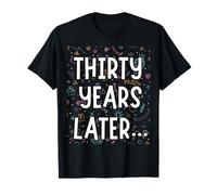Thirty Years Later Birthday Party Mens Womens T-Shirt