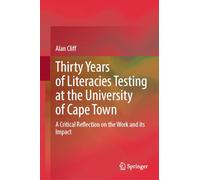 Thirty Years of Literacies Testing at the University of Cape Town: A Critical Reflection on the Work and its Impact
