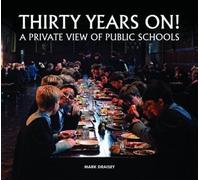 Thirty Years On! A Private View of Public Schools: Written by Mark Draisey, 2014 Edition, Publisher: Halsgrove [Hardcover]