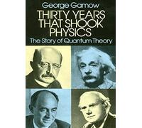 Thirty Years that Shook Physics: The Story of Quantum Theory Reprint edition by Gamow, George (1985) Paperback