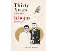 Thirty Years with the Khojas: A Memoir of Exile, Mission and Separation
