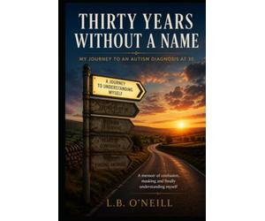 Thirty Years Without a Name: My Journey to an Autism Diagnosis at 30