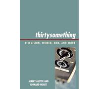 thirtysomething: Television, Women, Men, and Work (Critical Studies in Television)