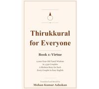 Thirukkural for Everyone: Book 1: Virtue - 2,000-Year-Old Tamil Wisdom in Simple English, with a Modern Story for Every Couplet