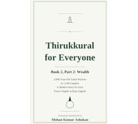 Thirukkural for Everyone: Book 2, Part 2: Wealth - Ancient Tamil Wisdom for Living in the World, with a Modern Story for Every Couplet: 3