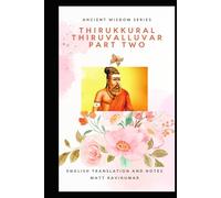 THIRUKKURAL: PART 2 (Ancient Wisdom From South India)