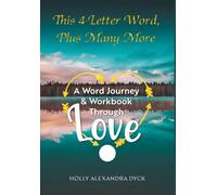 This 4-Letter Word, Plus Many More: A Word Journey & Workbook Through Love