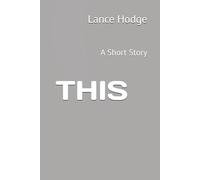 THIS: A Short Story