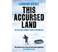 This Accursed Land: An epic solo journey across Antarctica