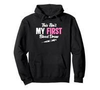 This Aint My First Blood Draw Phlebotomy Phlebotomist Pullover Hoodie