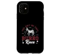 This Ain't My First Burro Race For Donkey Racing Enthusiasts Case for iPhone 11