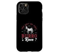 This Ain't My First Burro Race For Donkey Racing Enthusiasts Case for iPhone 11 Pro