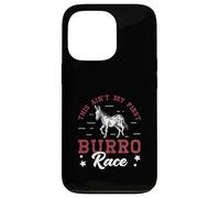 This Ain't My First Burro Race For Donkey Racing Enthusiasts Case for iPhone 13 Pro