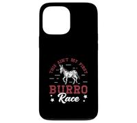 This Ain't My First Burro Race For Donkey Racing Enthusiasts Case for iPhone 13 Pro Max
