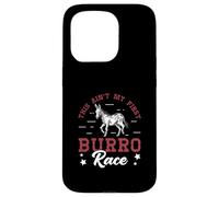 This Ain't My First Burro Race For Donkey Racing Enthusiasts Case for iPhone 15 Pro