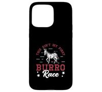 This Ain't My First Burro Race For Donkey Racing Enthusiasts Case for iPhone 15 Pro Max