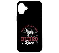 This Ain't My First Burro Race For Donkey Racing Enthusiasts Case for iPhone 16 Plus
