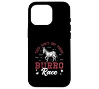 This Ain't My First Burro Race For Donkey Racing Enthusiasts Case for iPhone 16 Pro