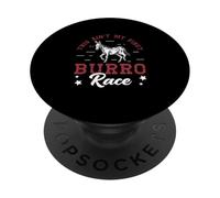 This Ain't My First Burro Race For Donkey Racing Enthusiasts PopSockets Adhesive PopGrip