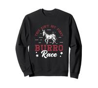 This Ain't My First Burro Race For Donkey Racing Enthusiasts Sweatshirt