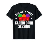 This Aint My First Cardio Drum Session T-Shirt
