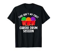 This Aint My First Cardio Drum Session T-Shirt