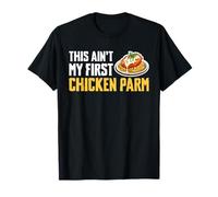 This Aint My First Chicken Parm T-Shirt
