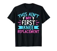 This Aint My First Knee Replacement Surgery T-Shirt