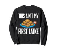 This Ain't My First Latke Hanukkah Jewish Potato Pancake Sweatshirt