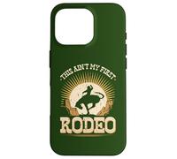 This Aint My First Rodeo Bronc Riding Bucking Horse Cowboy Case for iPhone 16 Pro