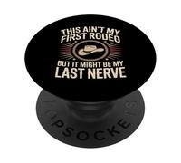 This Ain't My First Rodeo Last Nerve PopSockets Adhesive PopGrip