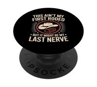 This Ain't My First Rodeo Last Nerve PopSockets Adhesive PopGrip
