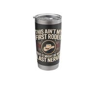 This Ain't My First Rodeo Last Nerve Stainless Steel Insulated Tumbler