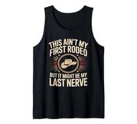 This Ain't My First Rodeo Last Nerve Tank Top