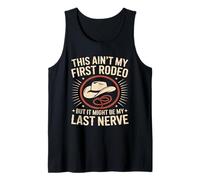This Ain't My First Rodeo Last Nerve Tank Top