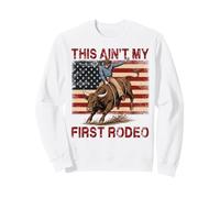 This Ain't My First Rodeo Patriotic Cowboy Sweatshirt