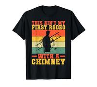 This aint my first Rodeo with a Chimney Sweep T-Shirt