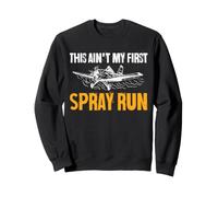 This Ain't My First Spray Run Crop Dusting Aviation Sweatshirt