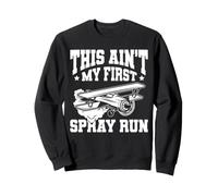 This Ain't My First Spray Run Spray Plane Aerial Farmer Sweatshirt