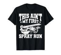 This Ain't My First Spray Run Spray Plane Aerial Farmer T-Shirt