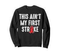 This Aint My First Stroke Survivor Sweatshirt