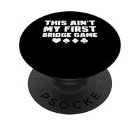 This Aint My Frist Bridge Player Card Game PopSockets Adhesive PopGrip