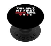 This Aint My Frist Bridge Player Card Game PopSockets Adhesive PopGrip
