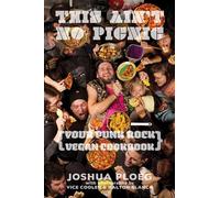 This Ain't No Picnic: Your Punk Rock Vegan Cookbook