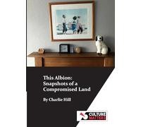 This Albion: Snapshots of a Compromised Land