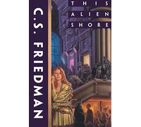 This Alien Shore: A Profound Space Opera About a Girl with a Deadly Secret Inside Her Head