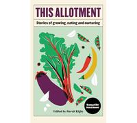 This Allotment: Stories of Growing, Eating and Nurturing (Hardback) - Sarah Rigby Book