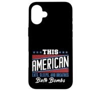 This American Eats Sleeps Breathes Bath Bombs Red White Blue Case for iPhone 16 Plus