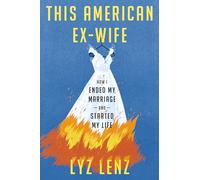 This American Ex-Wife: How I Ended My Marriage and Started My Life
